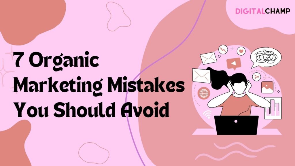 7 organic marketing mistakes you need to avoid